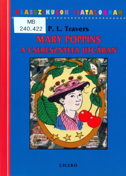 Mary Poppins a Cseresznyefa utcában. + Mary Poppins meg a szomszéd ház